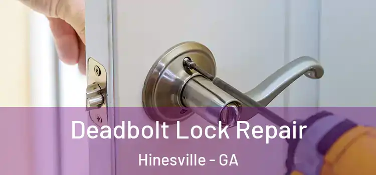 Deadbolt Lock Repair Hinesville - GA
