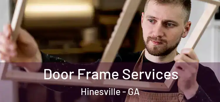 Door Frame Services Hinesville - GA