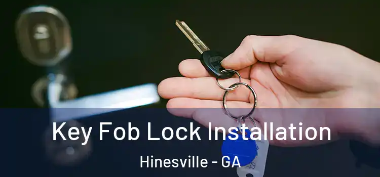 Key Fob Lock Installation Hinesville - GA